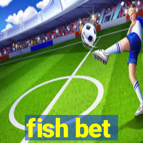 fish bet